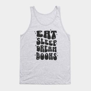 EAT SLEEP DREAM BOOKS - BLACK TEXT Tank Top